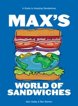 Max's World of Sandwiches. A Guide to Amazing Sandwiches, Hardback/Benjamin Benton