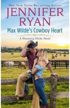 Max Wilde's Cowboy Heart: A Wyoming Wilde Novel - Jennifer Ryan