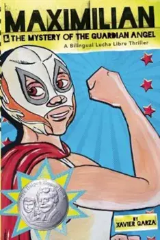 Maximilian & the Mystery of the Guardian Angel: A Bilingual Lucha Libre Thriller, Paperback/Xavier Garza