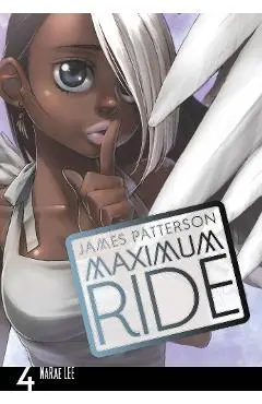 Maximum Ride: Manga Volume 4 - James Patterson