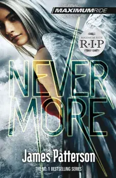 Maximum Ride: Nevermore, Paperback/James Patterson