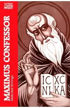 Maximus the Confessor: Selected Writings - George C. Berthold