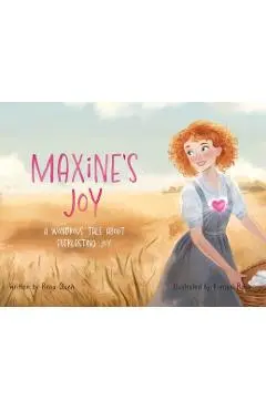 Maxine's Joy: A Wondrous Tale of Everlasting Joy - Rena Olsen