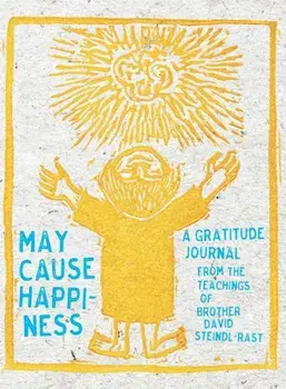 May Cause Happiness: A Gratitude Journal, Paperback/David Steindl-Rast