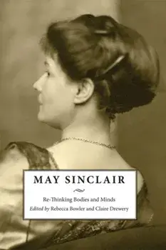 May Sinclair. Re-Thinking Bodies and Minds, Paperback/***
