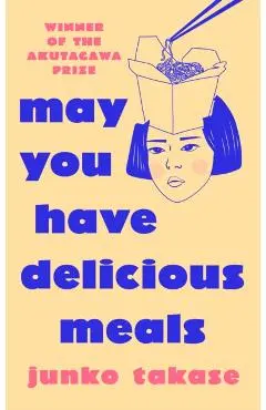 May You Have Delicious Meals - Junko Takase