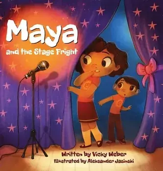 Maya and the Stage Fright, Hardcover/Vicky Weber