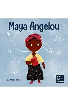 Maya Angelou: A Kid's Book About Inspiring with a Rainbow of Words - Mary Nhin
