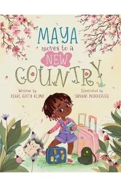 Maya Moves to a New Country - Pearl Gifty Alimo