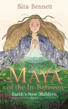Maya of the In-between: Earth's New Children, Paperback/Sita Bennett