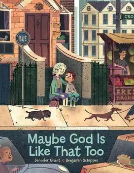 Maybe God Is Like That Too, Hardback/Jennifer Grant