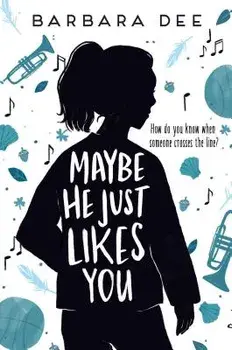 Maybe He Just Likes You, Hardcover/Barbara Dee