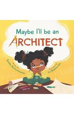 Maybe I'll Be an Architect - Tenille Bettenhausen