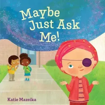 Maybe Just Ask Me!, Hardback/Katie Mazeika