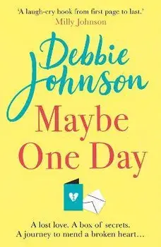 Maybe One Day. Escape with the most uplifting and heartwarming must-read book of the summer!, Paperback/Debbie Johnson