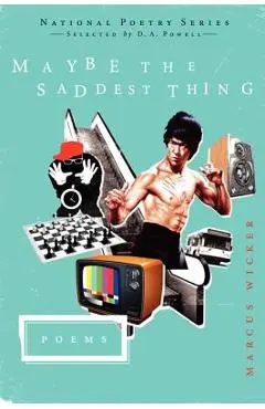 Maybe the Saddest Thing - Marcus Wicker