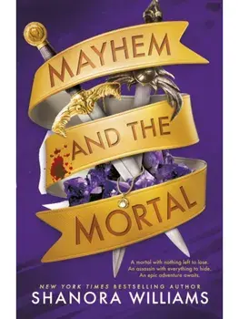 Mayhem and the Mortal, Paperback/Shanora Williams