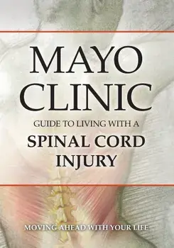 Mayo Clinic Guide to Living with a Spinal Cord Injury, Paperback/Mayo Clinic