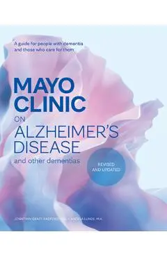 Mayo Clinic on Alzheimer's Disease and Other Dementias, Revised and Updated: A Guide for People with Dementia and Those Who Care for Them - Jonathon Graff-radford