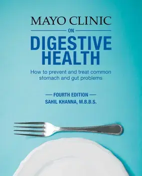 Mayo Clinic on Digestive Health: How to Prevent and Treat Common Stomach and Gut Problems, Paperback/Sahil Khanna