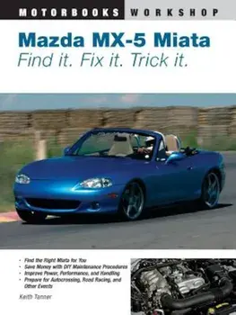 Mazda MX-5 Miata: Find It. Fix It. Trick It., Paperback/Keith Tanner