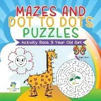Mazes and Dot to Dots Puzzles Activity Book 3 Year Old Girl, Paperback/Educando Kids
