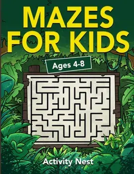 Mazes For Kids Ages 4-8: Maze Activity Book for Kids 4-6, 6-8 Workbook for Games, Puzzles, and Problem-Solving, Paperback/Activity Nest