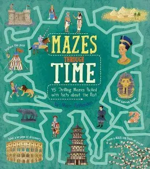 Mazes Through Time. 45 Thrilling Mazes Packed with Facts about the Past, Paperback/Matt Yeo