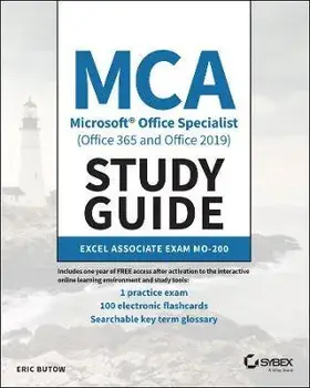 MCA Microsoft Office Specialist (Office 365 and Office 2019) Study Guide: Excel Associate Exam Mo-200, Paperback/Eric Butow