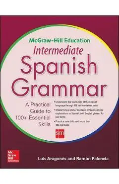 McGraw-Hill Education Intermediate Spanish Grammar - Ramon Palencia