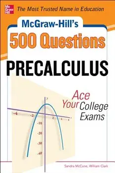 McGraw-Hill's 500 College Precalculus Questions: Ace Your College Exams: 3 Reading Tests + 3 Writing Tests + 3 Mathematics Tests, Paperback/Sandra McCune