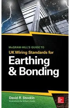 McGraw-Hill's Guide to UK Wiring Standards for Earthing & Bonding - David Stockin
