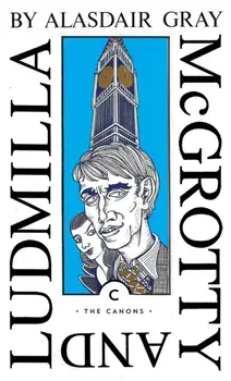 McGrotty and Ludmilla, Paperback/Alasdair Gray