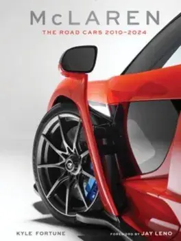 McLaren. The Road Cars, 2010–2024, Hardback/Kyle Fortune