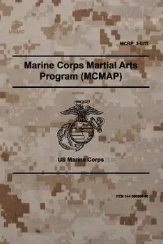 McRp 3-02b Marine Corps Martial Arts Program (McMap): November 2011, Paperback/Headquarters United States Marine Corps