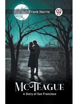 McTeague A Story of San Francisco, Paperback/***