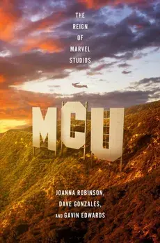 MCU: The Reign of Marvel Studios, Paperback/Gavin Edwards