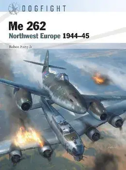 Me 262. Northwest Europe 1944-45, Paperback/Robert Forsyth