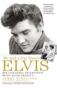 Me And A Guy Named Elvis - Jerry Schilling