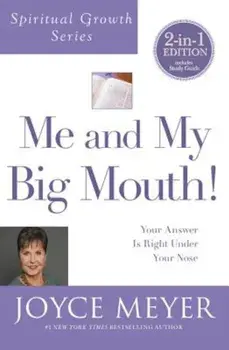 Me and My Big Mouth! (Spiritual Growth Series): Your Answer Is Right Under Your Nose, Paperback/Joyce Meyer