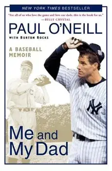 Me and My Dad: A Baseball Memoir, Paperback/Paul O'Neill