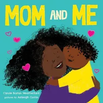 Me and My Mama, Board Books/Carole Weatherford