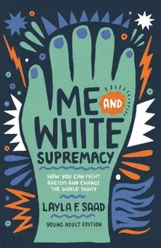 Me and White Supremacy (YA Edition), Paperback/Layla Saad