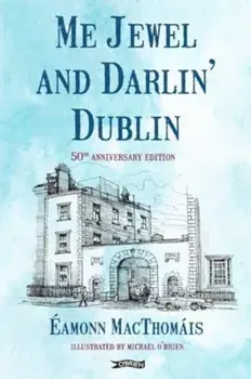 Me Jewel and Darlin' Dublin. 50th Anniversary Edition, 4 Revised edition, Paperback/Eamonn MacThomais