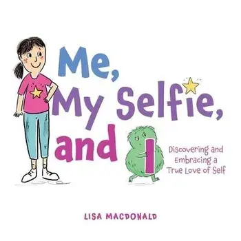 Me, My Selfie, and I: Discovering and Embracing a True Love of Self, Paperback/Lisa Macdonald
