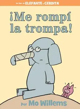 ˇme Rompí La Trompa! (Spanish Edition), Hardcover/Mo Willems