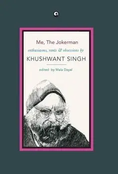 Me, the Jokerman, Hardcover/Khushwant Singh