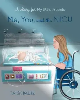 Me, You, and the NICU: My Little Preemie, Paperback/Paige Bautz
