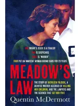 Meadow's Law. The true story of Kathleen Folbigg and the science that set her free by an award winning journalist, shortlisted for the Ned Kelly Awards Best True Crime 2025, Paperback/Quentin McDermott