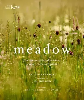 Meadow. The intimate bond between people, place and plants, Hardback/Iain Parkinson